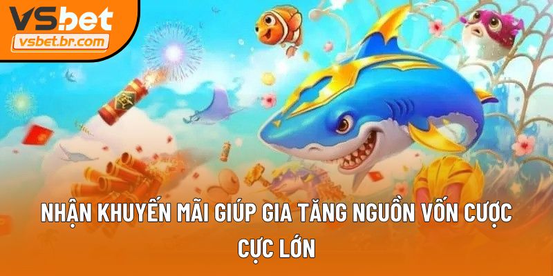 Nhận khuyến mãi giúp gia tăng nguồn vốn cược cực lớn